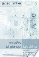 Sounds of silence breaking : women, autobiography, curriculum /