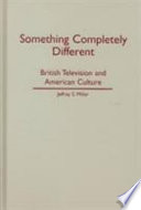 Something completely different : British television and American culture /