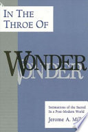 In the throe of wonder : intimations of the sacred in a post-modern world /