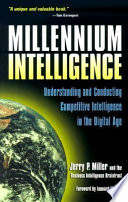 Millennium intelligence : understanding and conducting competitive intelligence in the digital age /