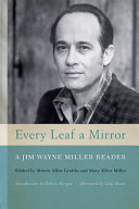 Every leaf a mirror : a Jim Wayne Miller reader /
