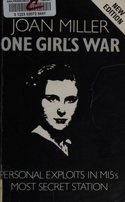 One girl's war : personal exploits in MI5's most secret station /
