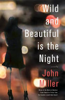 Wild and beautiful is the night : a novel /