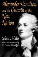Alexander Hamilton and the growth of the new nation /