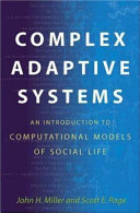 Complex adaptive systems : an introduction to computational models of social life / John H. Miller and Scott E. Page.