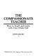 The compassionate teacher : how to teach and learn with your whole self /