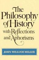 The philosophy of history with reflections and aphorisms /