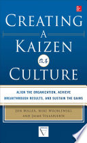 Creating a Kaizen culture : align the organization, achieve breakthrough results, and sustain the gains /