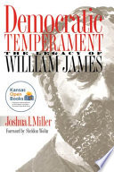 Democratic temperament : the legacy of William James /