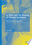 La Niña and the making of climate optimism : remembering rain /