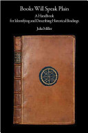 Books will speak plain : a handbook for identifying and describing historical bindings /