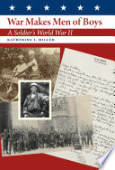 War makes men of boys : a soldier's World War II /