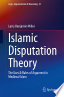 Islamic Disputation Theory : The Uses & Rules of Argument in Medieval Islam /