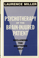 Psychotherapy of the brain-injured patient : reclaiming the shattered self /