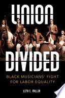 Union divided : Black musicians' fight for labor equality /