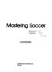 Mastering soccer /