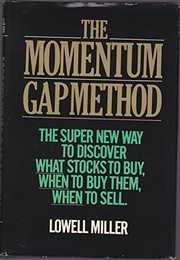 The momentum-gap method : the super new way to discover what stocks to buy, when to buy them, when to sell /