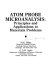 Atom probe microanalysis : principles and applications to materials problems /