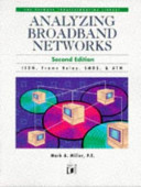 Analyzing broadband networks : ISDN, frame relay, SMDS, & ATM /