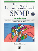 Managing internetworks with SNMP : the definitive guide to the Simple Network Management Protocol, SNMPv2, RMON, and RMON2 /