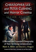 Christopher Lee and Peter Cushing and horror cinema : a revised and expanded filmography of their terrifying collaborations /