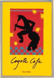 Coyote Cafe : foods from the great southwest : recipes from Coyote Cafe, Santa Fe, New Mexico /