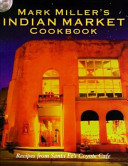 Mark Miller's Indian market cookbook /