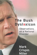 The Bush dyslexicon : observations on a national disorder /