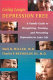 Living longer depression free : a family guide to recognizing, treating, and preventing depression in later life /