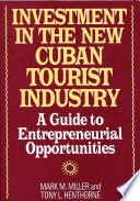 Investment in the new Cuban tourist industry : a guide to entrepreneurial opportunities /