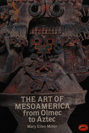 The art of Mesoamerica, from Olmec to Aztec /