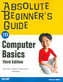 Absolute beginner's guide to computer basics /