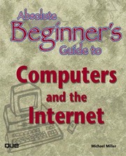 Absolute beginner's guide to computers and the Internet /