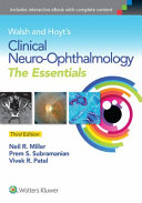 Walsh & Hoyt's clinical neuro-ophthalmology : the essentials /