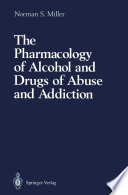 The Pharmacology of Alcohol and Drugs of Abuse and Addiction /
