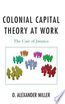 Colonial capital theory at work : the case of Jamaica /