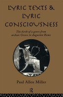 Lyric texts and lyric consciousness : the birth of a genre from Archaic Greece to Augustan Rome /