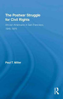 The postwar struggle for civil rights : African Americans in San Francisco, 1945-1975 /