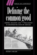Defining the common good : empire, religion, and philosophy in eighteenth-century Britain /