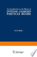 An Introduction to the Physics of Intense Charged Particle Beams /