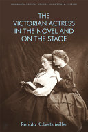 The Victorian actress in the novel and on the stage /