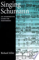 Singing Schumann : an interpretive guide for performers /