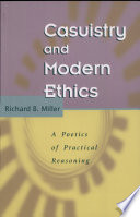 Casuistry and modern ethics : a poetics of practical reasoning /