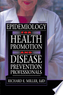 Epidemiology for health promotion and disease prevention professionals /