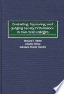 Evaluating, improving, and judging faculty performance in two-year colleges /
