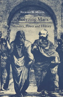 Analyzing Marx : morality, power, and history /