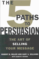 The 5 paths to persuasion : the art of selling your message /