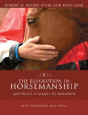 The revolution in horsemanship : and what it means to mankind /