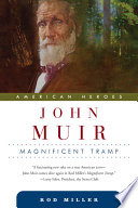 John Muir : magnificent tramp /