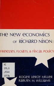 The new economics of Richard Nixon ; freezes, floats, and fiscal policy /